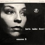 Emcee Five-Let's Take Five