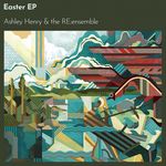 A.Henry & The Re:ensemble-Easter EP