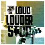 N.Cowley Trio-Loud Louder Stop