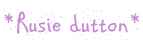 *Rusie dutton*