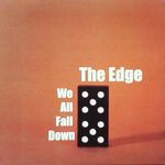 The Edge-We All Fall Down