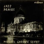 M.Garrick Sextet-Jazz Praises At St.Pauls