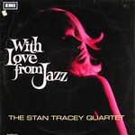 The S.Tracey Quartet-With Love From Jazz
