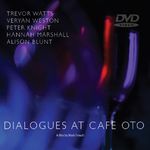 T.Watts, et al.-Dialogues At Cafe Oto