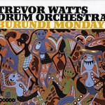 T.Watts Drum Orchestra-Burundi Monday
