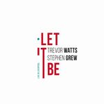 T.Watts,S.Grew-Let It Be