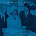 Various-I Want The Beatles To Play At My Art Center!