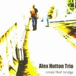 A.Hutton Trio-Cross That Bridge