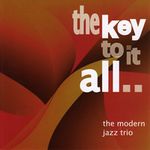 Modern Jazz Trio-The Key To It All