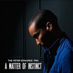 The Peter Edwards Trio-A Matter Of Instinct