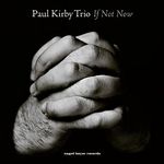 P.Kirby Trio-If Not Now