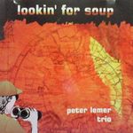 P.Lemer Trio-Lookin' For Soup