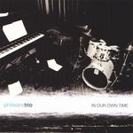 P.Ware Trio-In Our Own Time
