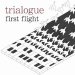 Trialogue-First Flight