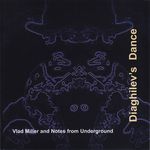 V.Miller And Notes From Underground-Diaghilev's Dance