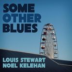 L.Stewart,N.Kelehan-Some Other Blues