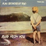 A.Broadbent Trio-Away From You