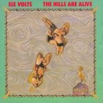 Six Volts-The Hills Are Alive