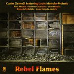 Canto General-Rebel Flames