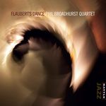 P.Broadhurst Quartet-Flaubert's Dance