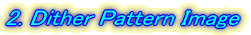 Dither Pattern Image
