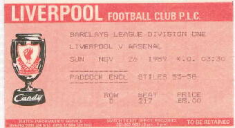 Liverpool v Arsenal  26/11/1989() 03:00 Paddock encl.  Row(D) Seat(217) 8.00