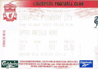 Liverpool v Coventry City  02/11/2000() 03:00 Upper Anfield Road  Area(227) Row(1) Seat(172) 23.00