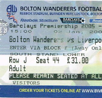 Bolton Wanderers v Liverpool  02/01/2006 15:000 South Stand Lower Row(J) Seat(44) 31.00