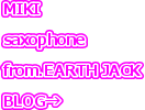 MIKI

saxophone

from.EARTH JACK

BLOG