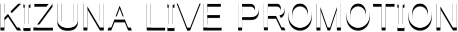 KIZUNA LIVE PROMOTION