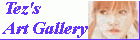 Tez's Art Gallery