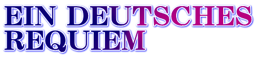 EIN DEUTSCHES REQUIEM